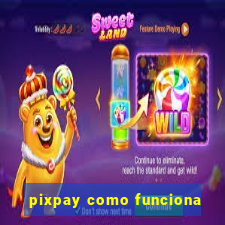 pixpay como funciona