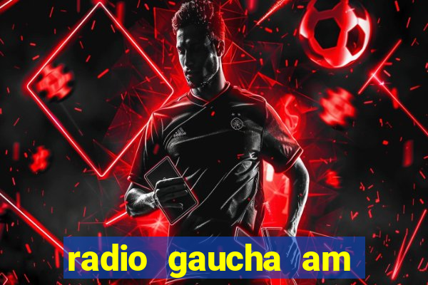 radio gaucha am 600 porto alegre rs