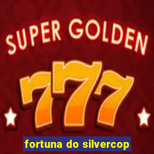 fortuna do silvercop