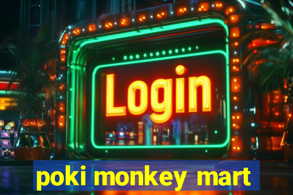 poki monkey mart