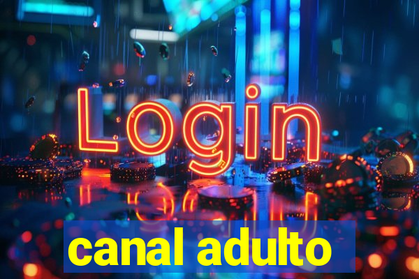 canal adulto