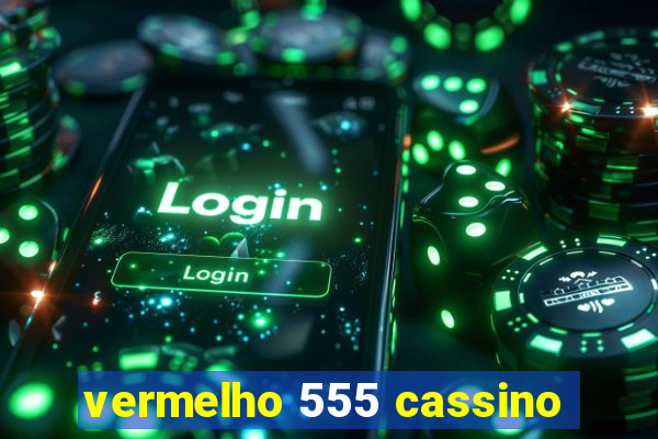 vermelho 555 cassino