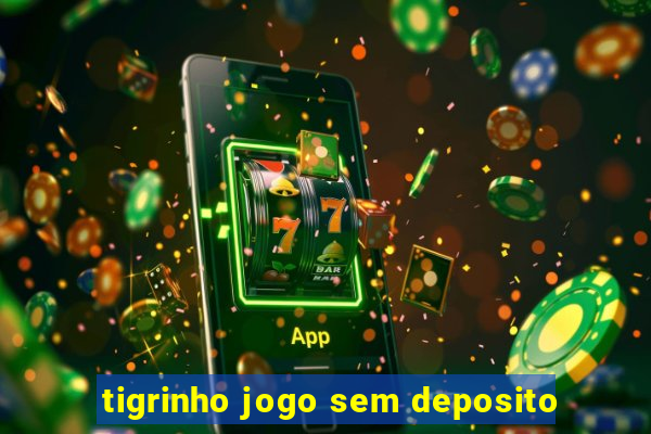 tigrinho jogo sem deposito