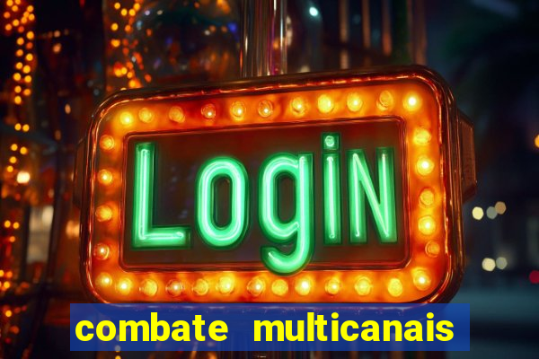 combate multicanais ao vivo