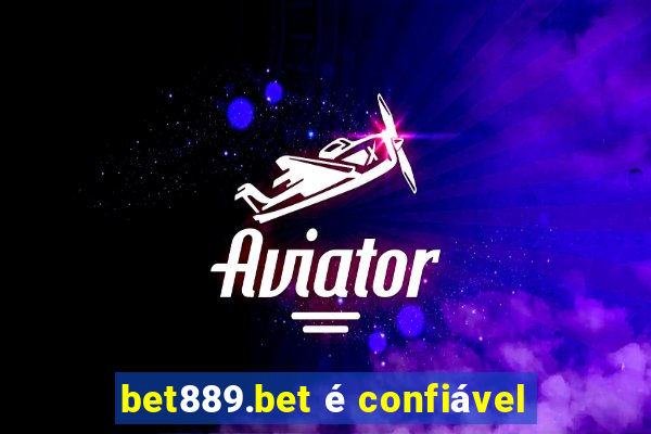 bet889.bet é confiável