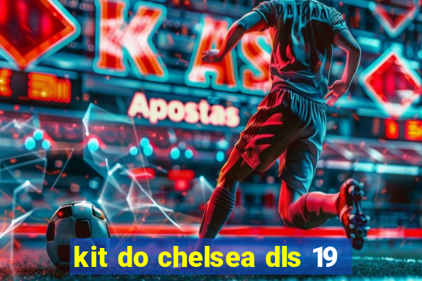 kit do chelsea dls 19