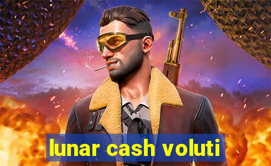 lunar cash voluti