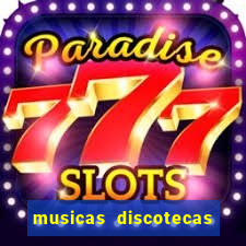 musicas discotecas anos 90