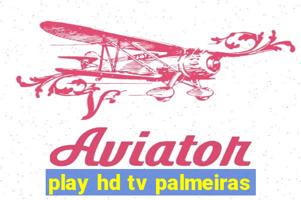 play hd tv palmeiras