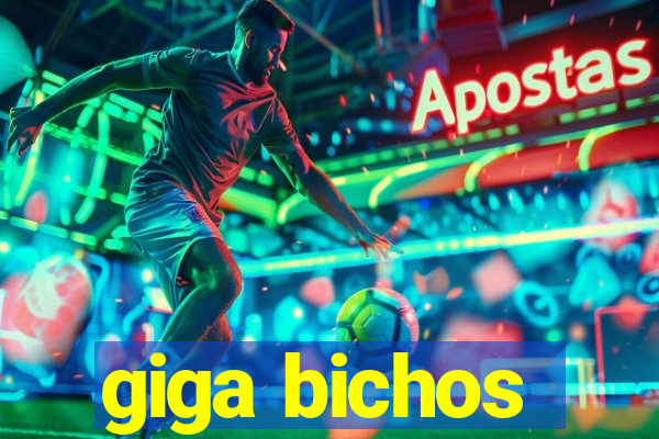 giga bichos