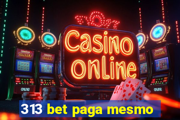 313 bet paga mesmo