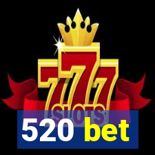 520 bet