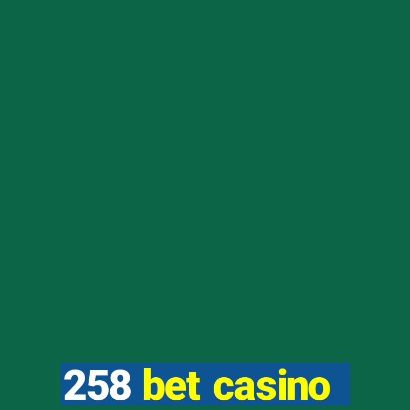 258 bet casino