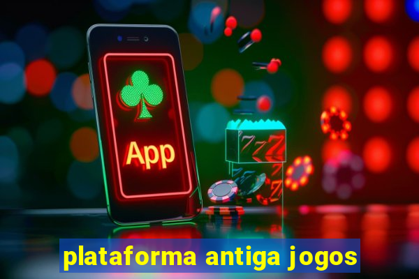 plataforma antiga jogos