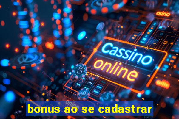 bonus ao se cadastrar