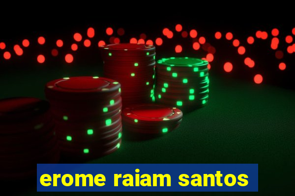 erome raiam santos