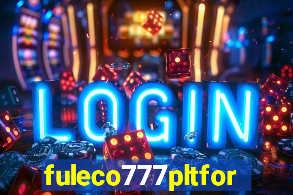 fuleco777pltfor