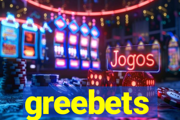 greebets