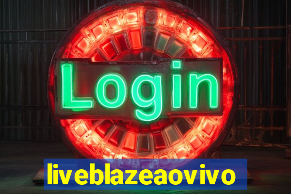 liveblazeaovivo