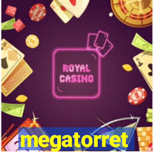 megatorret