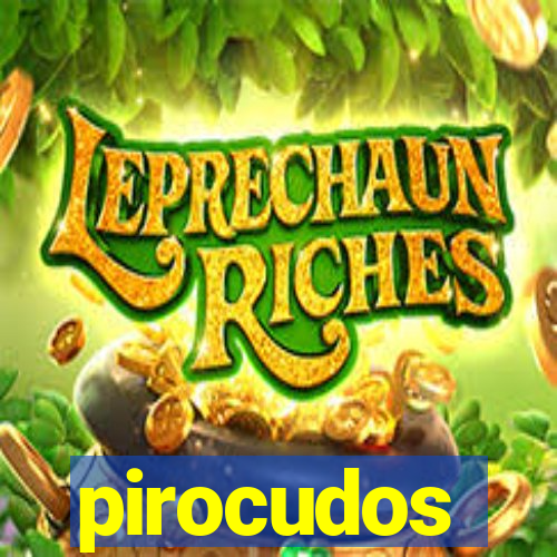 pirocudos