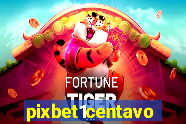 pixbet1centavo