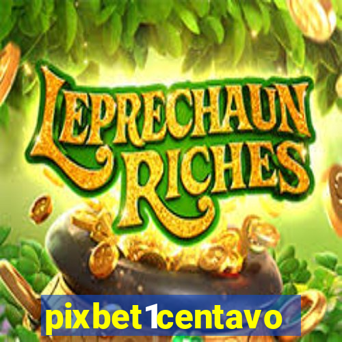 pixbet1centavo