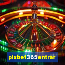 pixbet365entrar