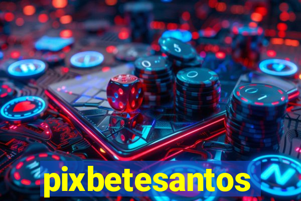 pixbetesantos