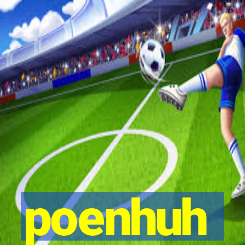 poenhuh