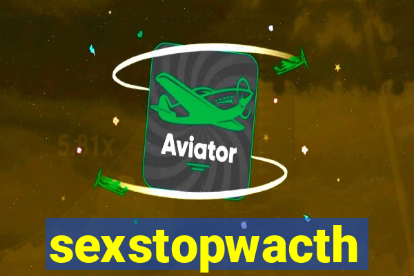 sexstopwacth