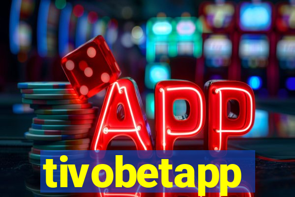 tivobetapp