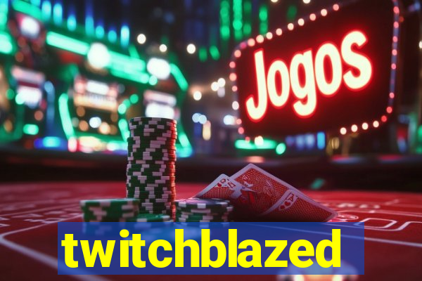 twitchblazed