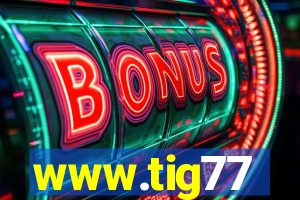 www.tig77