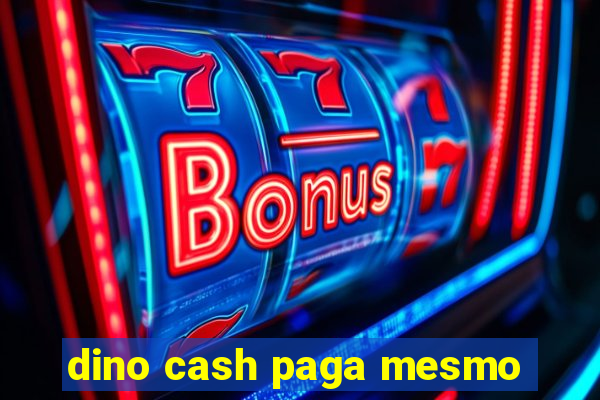 dino cash paga mesmo