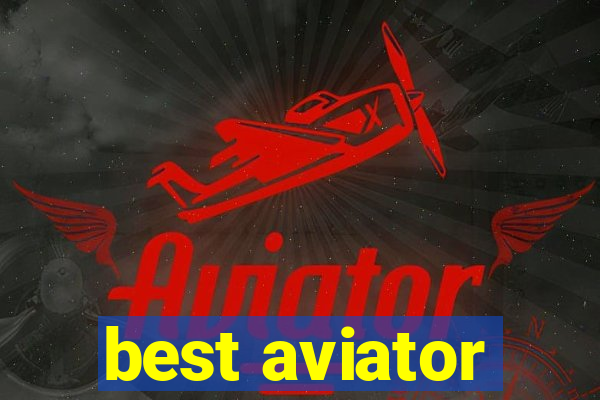 best aviator