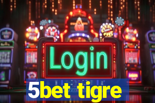 5bet tigre