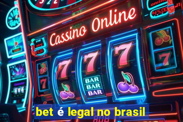 bet é legal no brasil