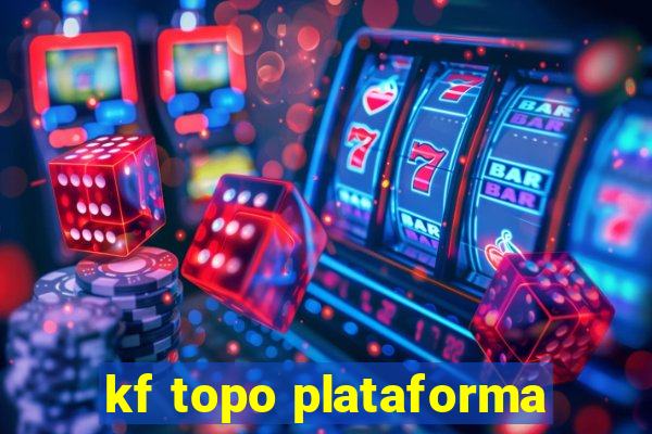 kf topo plataforma