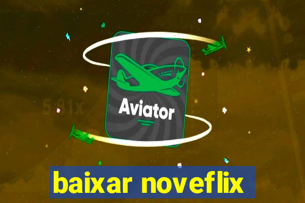 baixar noveflix