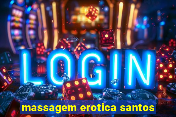 massagem erotica santos