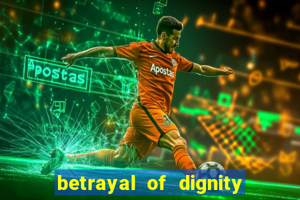 betrayal of dignity pt br