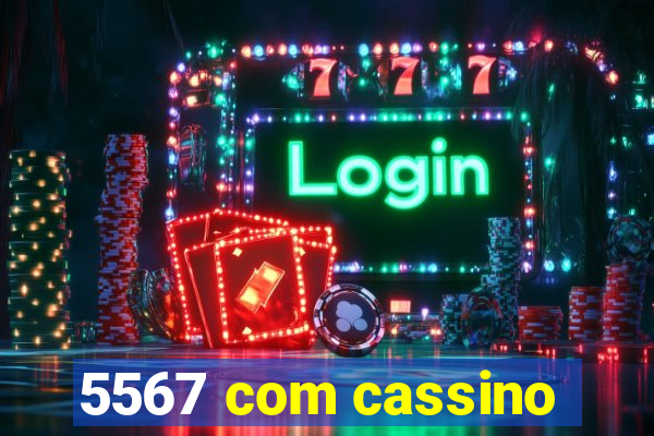 5567 com cassino