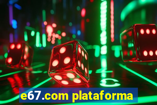 e67.com plataforma