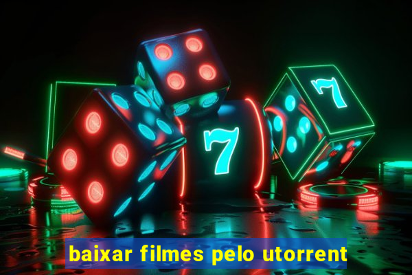 baixar filmes pelo utorrent