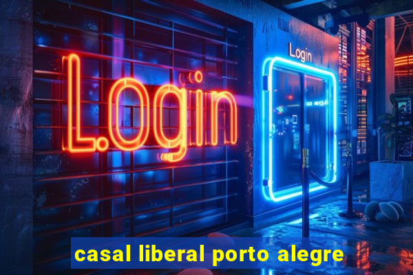 casal liberal porto alegre