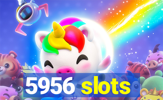 5956 slots