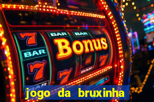 jogo da bruxinha que ganha dinheiro