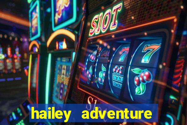 hailey adventure mod apk unlimited money