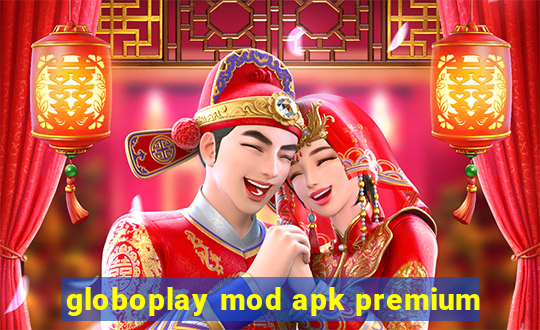 globoplay mod apk premium